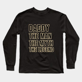 Daddy the man the myth the legend Long Sleeve T-Shirt